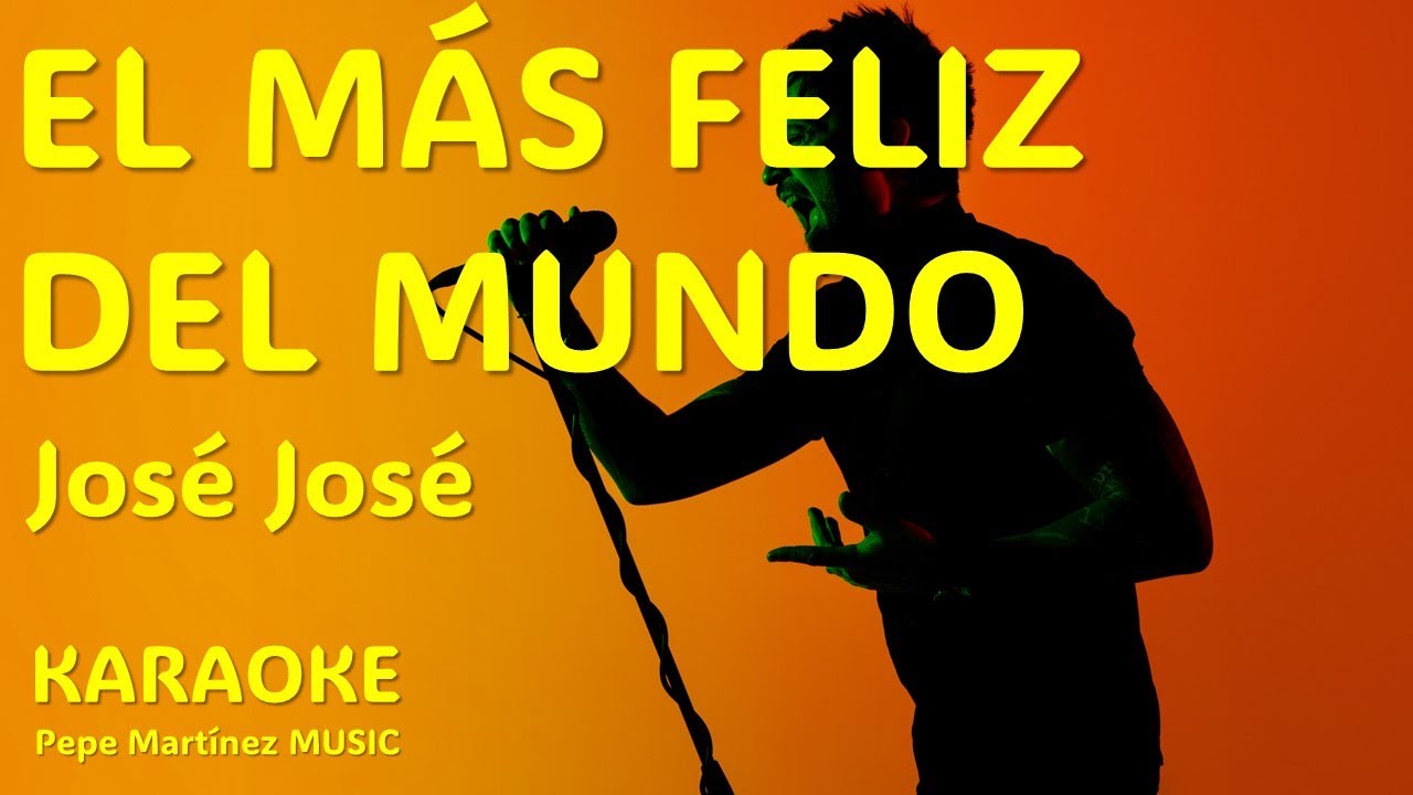 El más feliz del mundo José José Karaoke