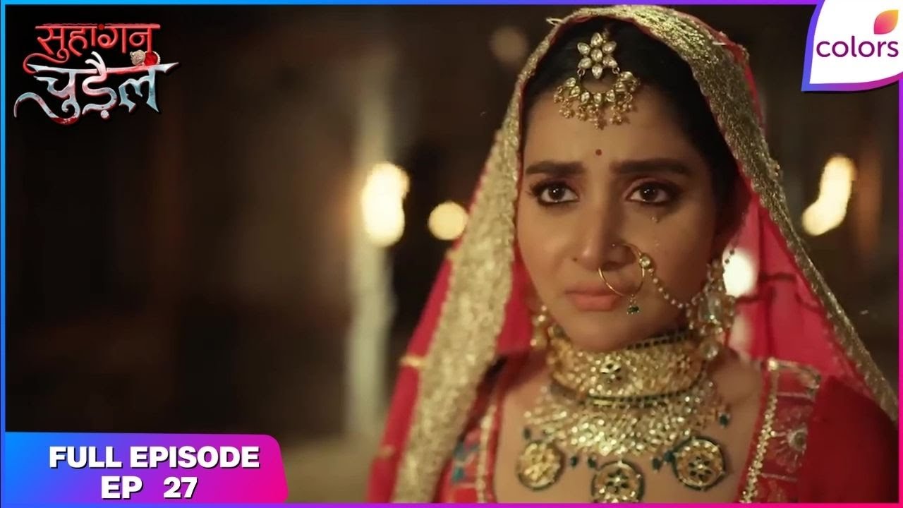 Suhaagan Chudail | Full Episode Ep. 27 | Deeya pleads with Nishigandha | Colors TV