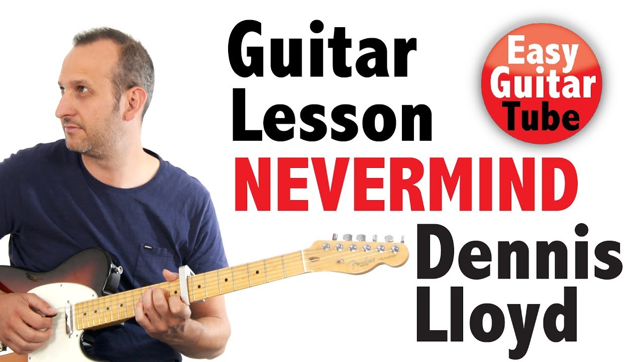 Nevermind - Dennis Lloyd (Guitar Lesson with TABS)