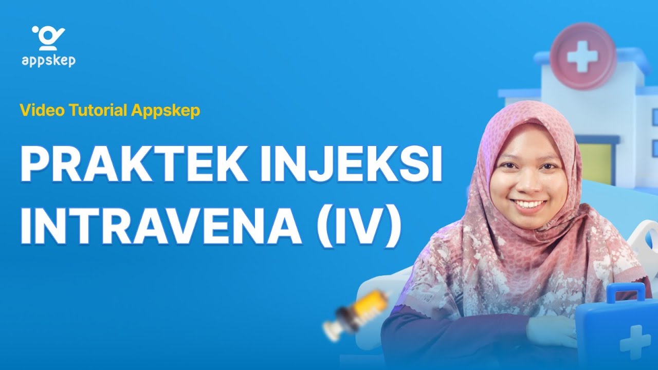VIDEO PRAKTEK INJEKSI INTRAVENA (IV)