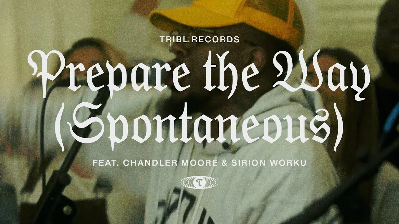 Prepare The Way (feat. Chandler Moore & Siri Worku) | Maverick City Music | TRIBL