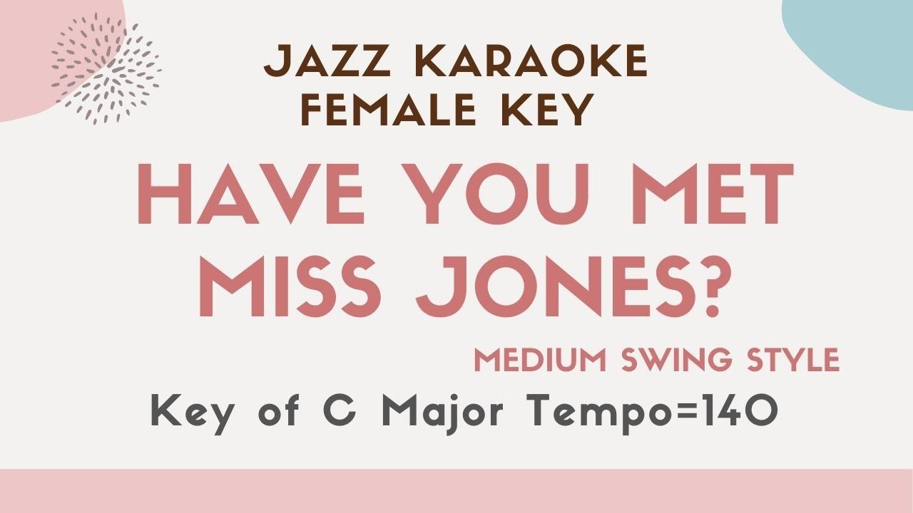Have  you met Miss Jones? - Jazz KARAOKE (Instrumental backing track) - female key