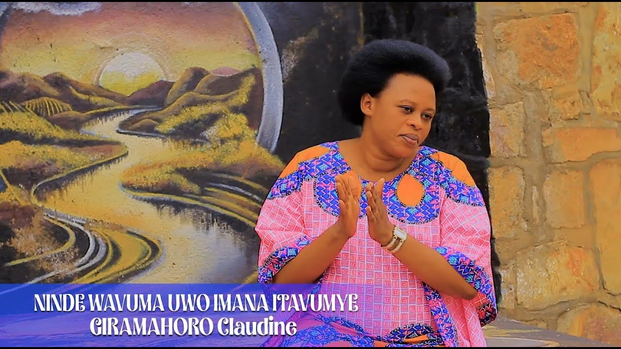 NINDE WAVUMA UWO IMANA ITAVUMYE BY GIRAMAHORO CLAUDINE