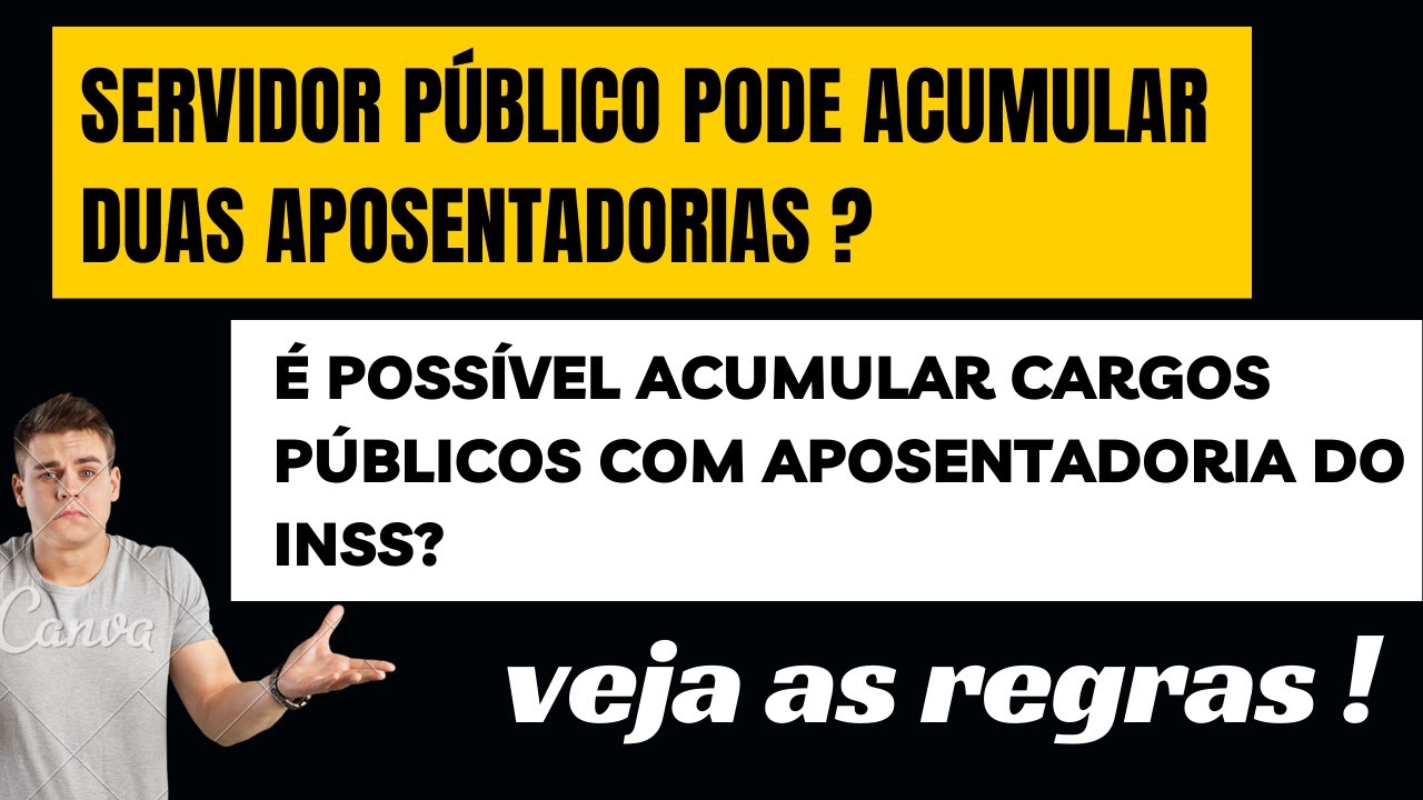 INSS - Servidor Público pode acumular duas aposentadorias ?