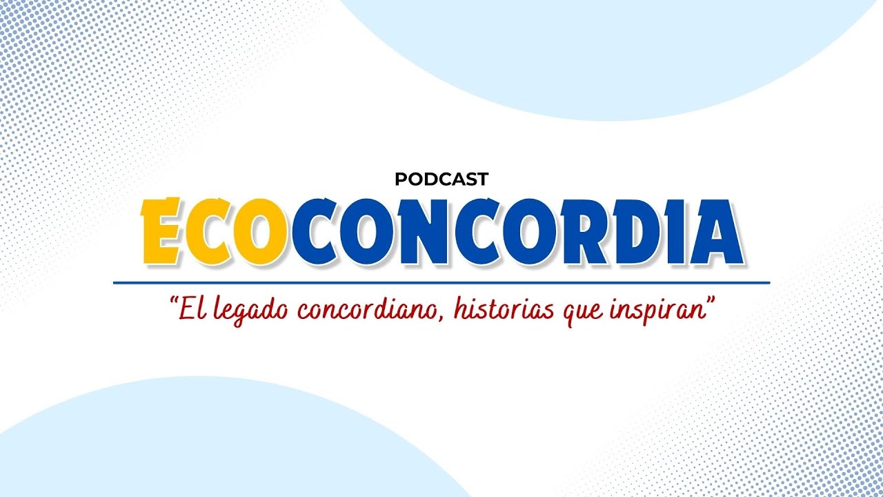 El legado Concordiano, historias que inspiran | Episodio 4