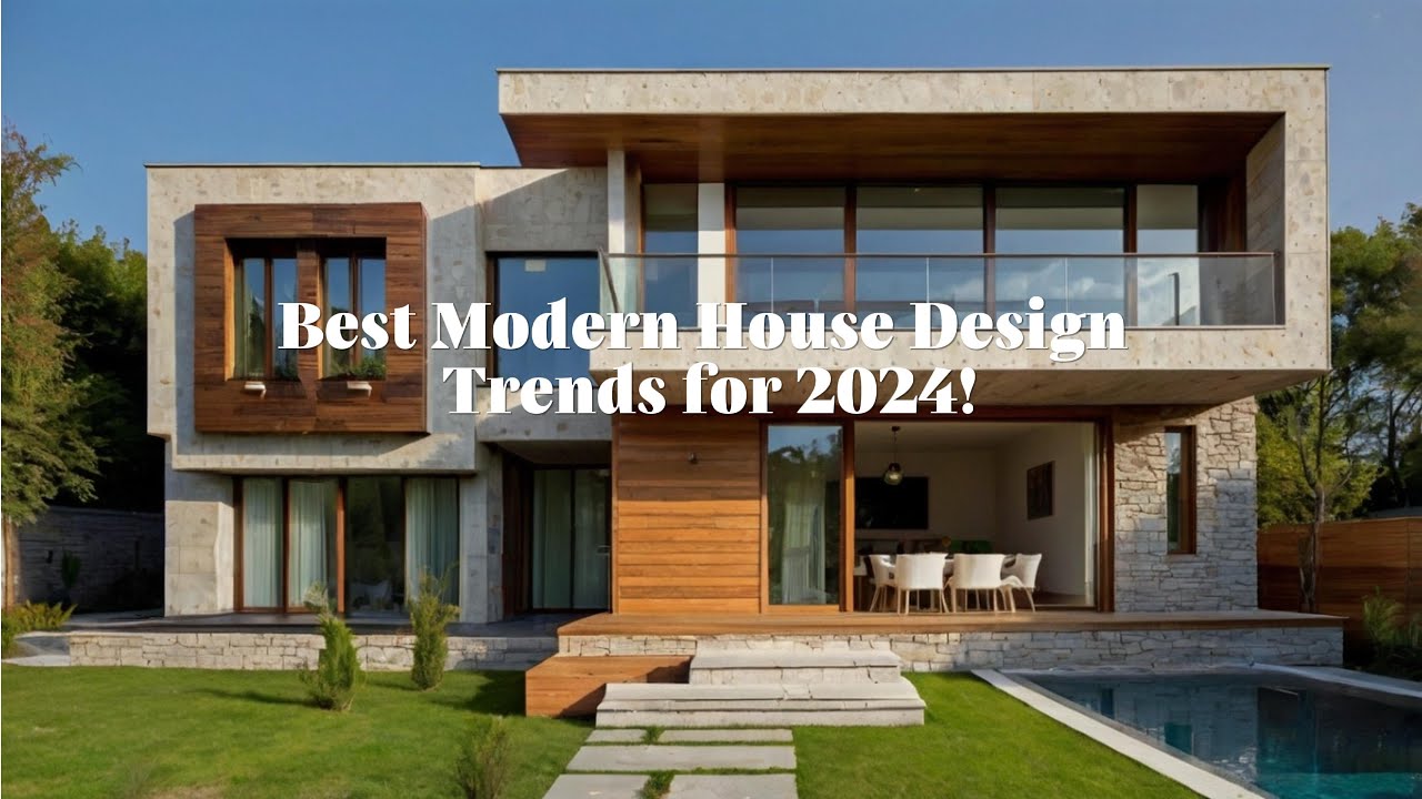 Top 5 Best Modern House Design Trends for 2024