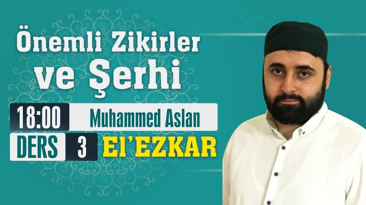 Önemli Zikirler ve Şerhleri 3 | Muhammed Aslan