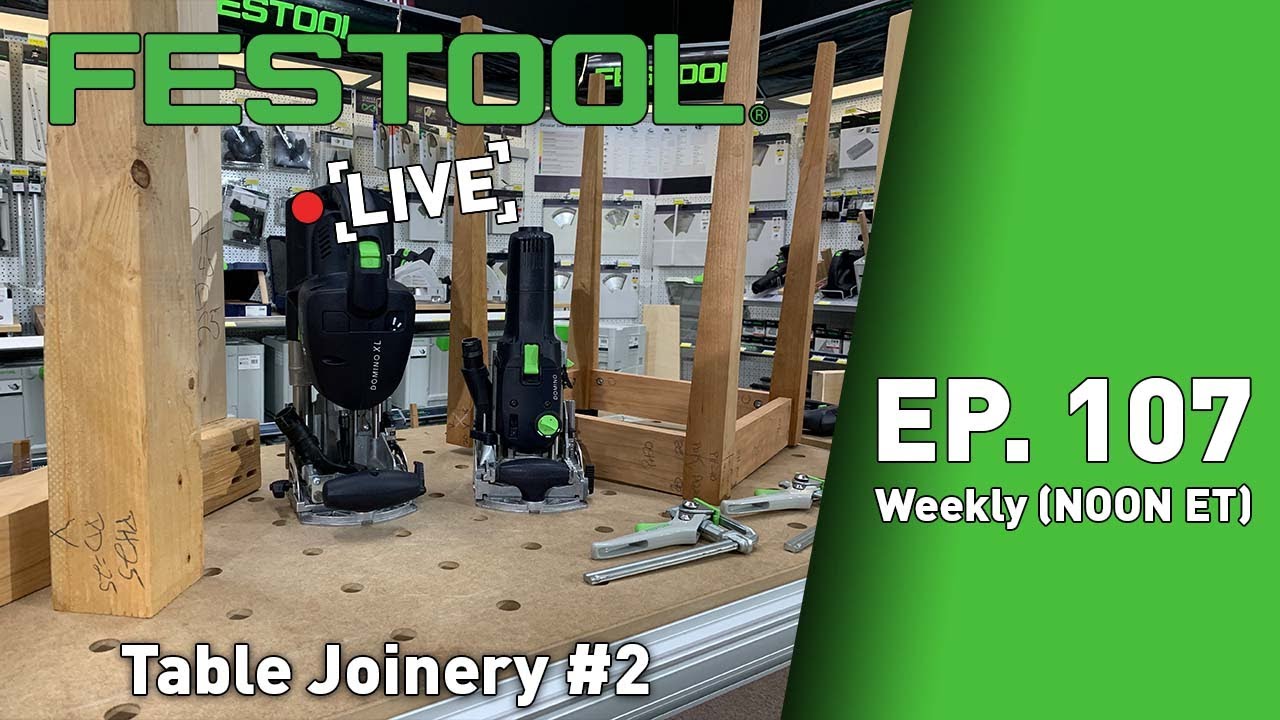 Festool Live Episode 107 - Table Joinery #2