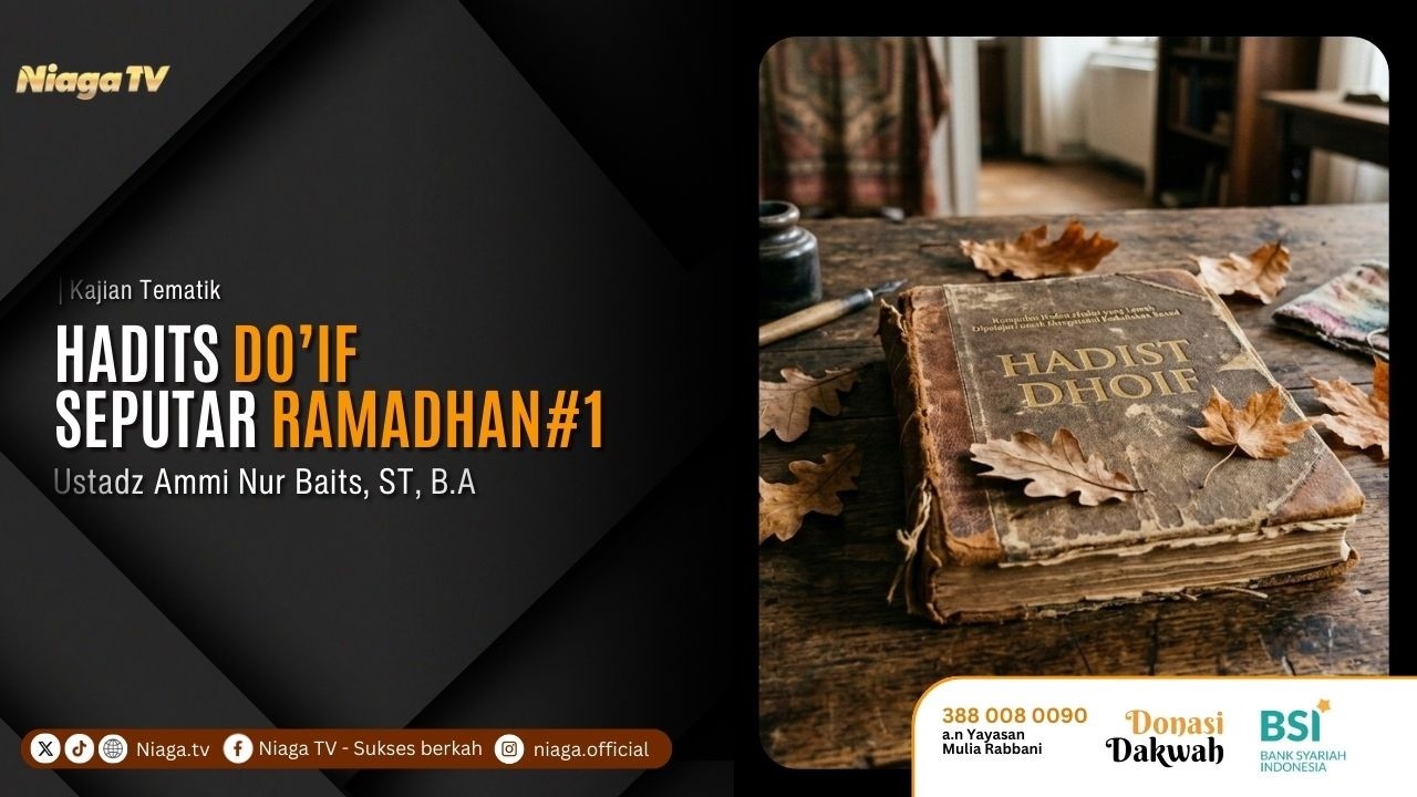Ustadz Ammi Nur Baits, ST, B.A | Hadist Dhoif Seputar Ramadhan #1