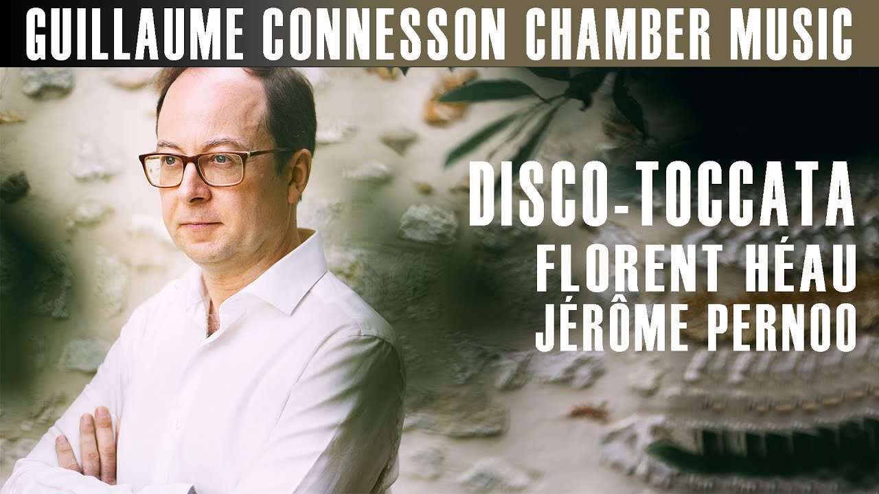 Guillaume Connesson | Disco-Toccata | Florent Héau - Jérôme Pernoo