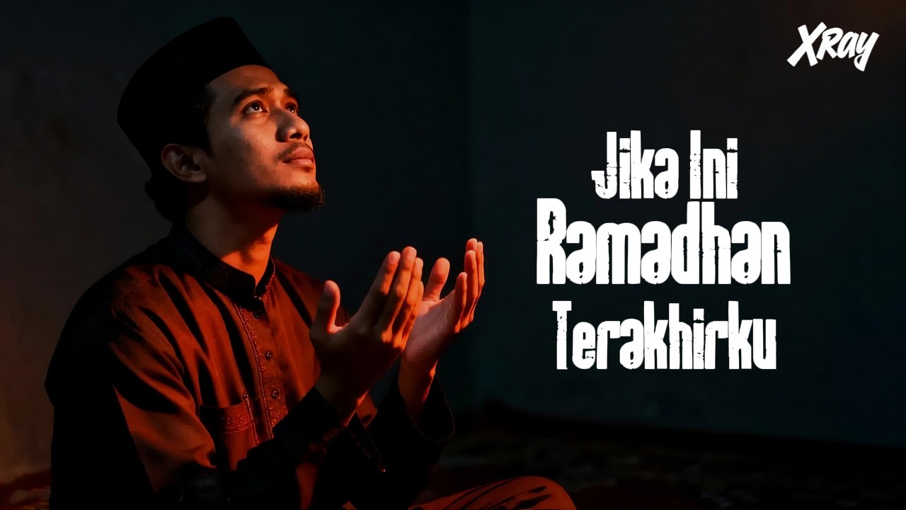 XRay - Jika Ini Ramadhan Terakhirku (Official Music & Lyric) #ramadan #ramadhan