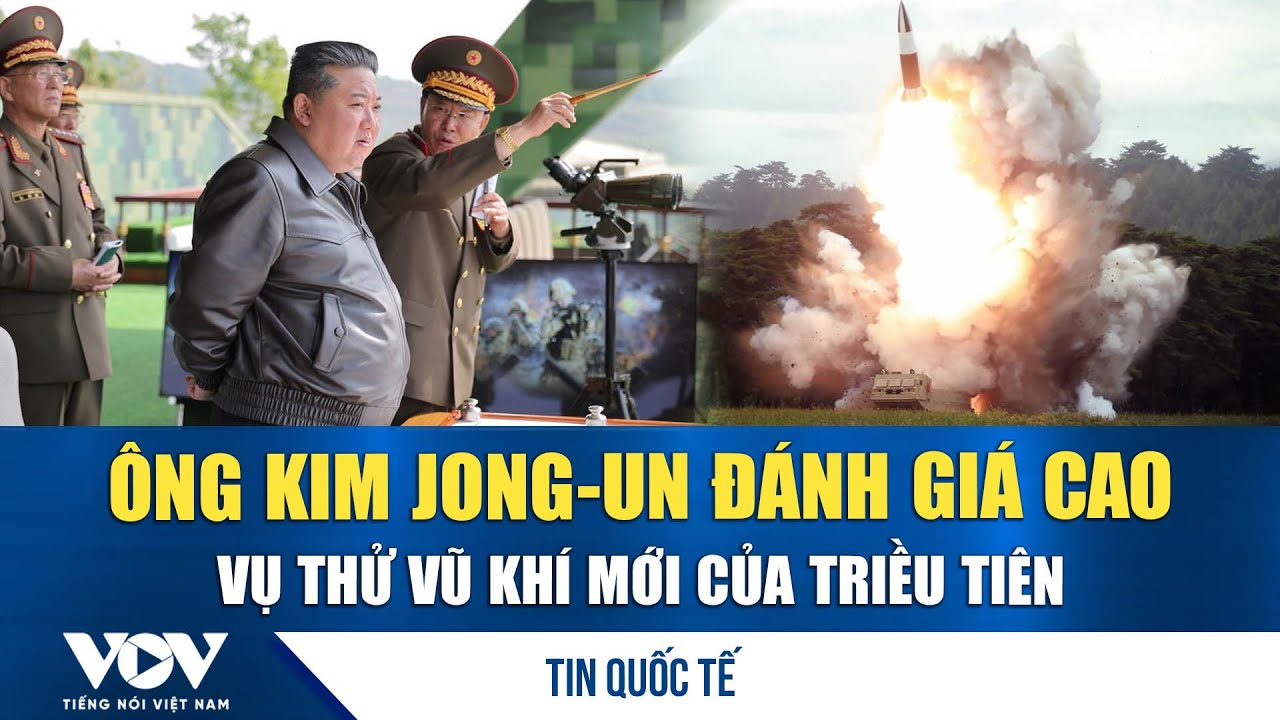 Lãnh đạo Triều Tiên ca ngợi vụ thử “pháo phản lực có nòng cỡ lớn” | VOV