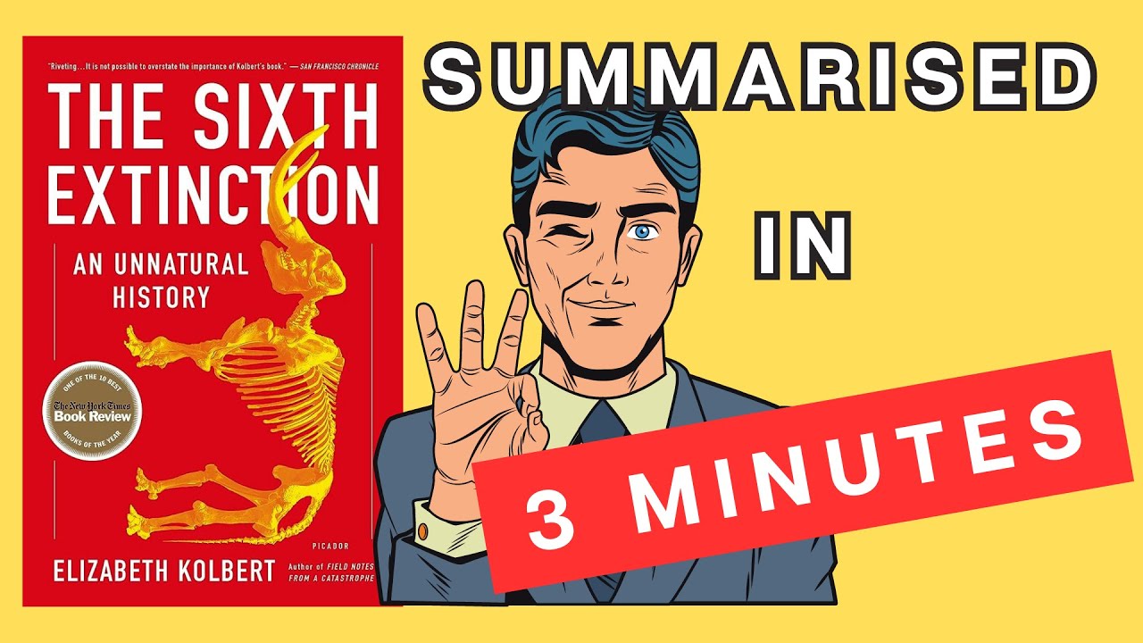 The Sixth Extinction: An Unnatural History: A 3 Minute Summary