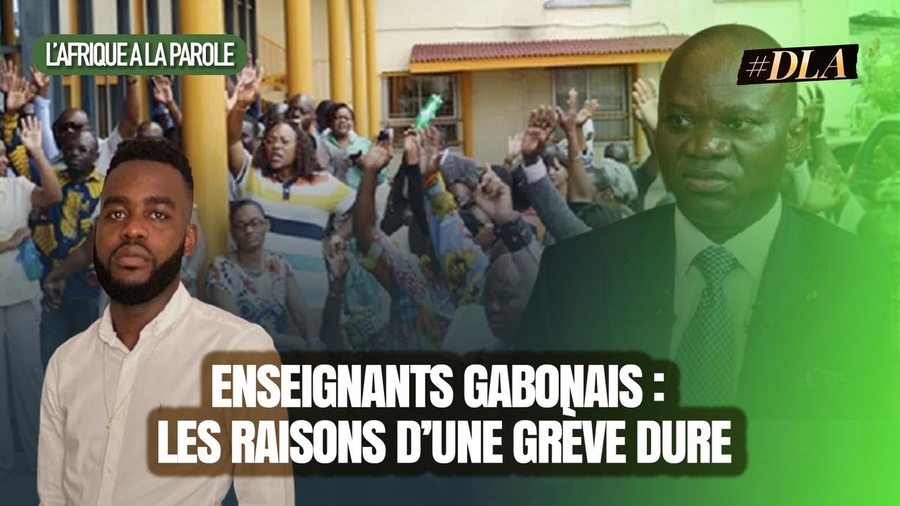 POURQUOI LES ENSEIGNANTS GABONAIS SONT EN COLÈRE