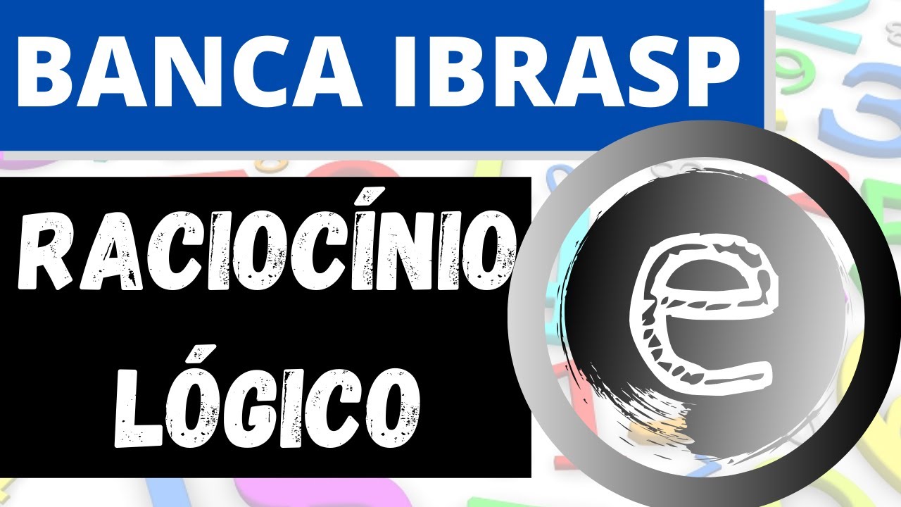 BANCA IBRASP - Questões de RACIOCÍNIO LÓGICO (resolvidas e comentadas)