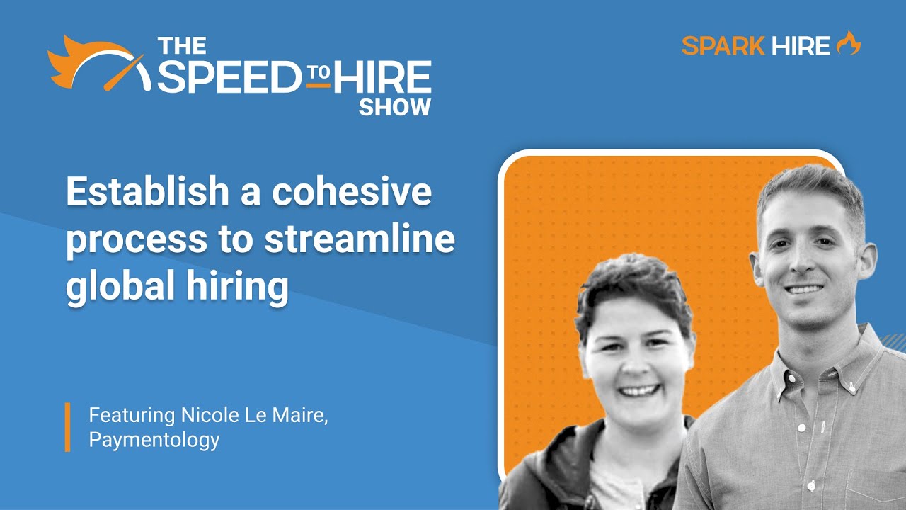 Establish a cohesive process to streamline global hiring
