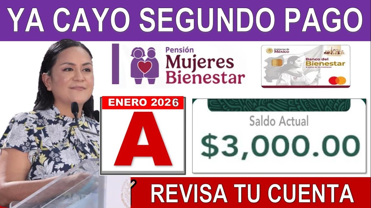 OFICIAL 🚨 Ya Cayo SEGUNDO PAGO 🟣 Pensión Mujeres 60-64 💲3,000 📅Enero 2026 Letra "A"