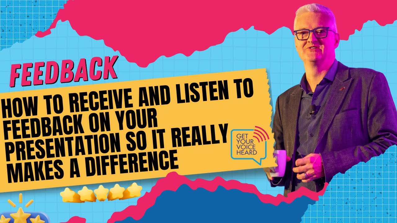 How to receive and listen to feedback on your presentation so it really makes a difference