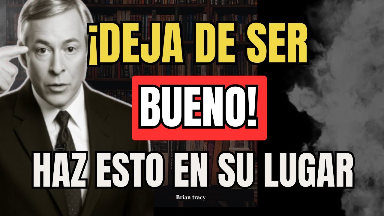 Deja de Ser Bueno y Empieza a Pensar con Inteligencia | Brian Tracy