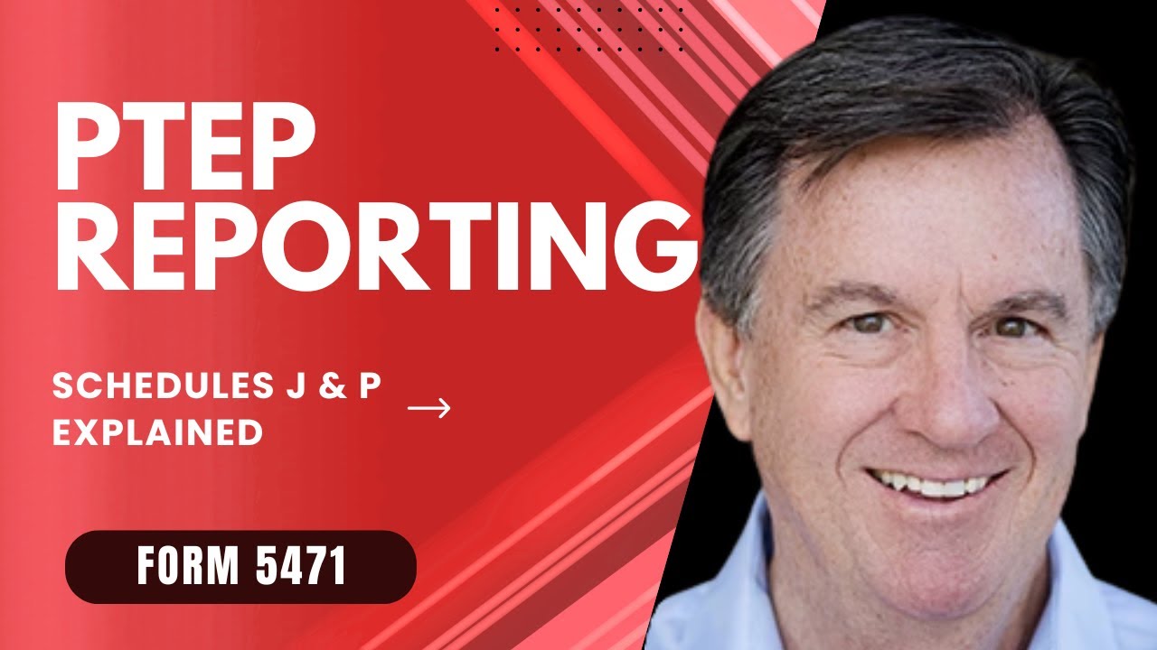 Form 5471, Schedules J and P: Previously Taxed Earnings and Profits