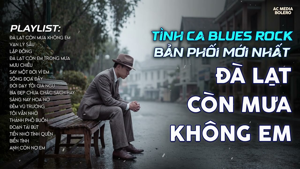 ĐÀ LẠT CÒN MƯA KHÔNG EM | TÌNH CA BLUES ROCK HAY NHẤT | CÓ CON ĐƯỜNG ANH CHƯA ĐI LẠI LẦN HAI