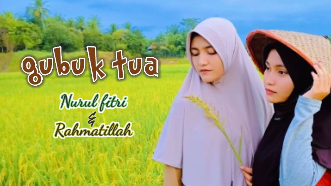 Gubuk Tua Versi Nurul Fitri & Rahmatillah