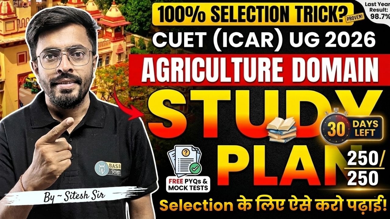 CUET ICAR UG 2026 Agriculture Domain 30 Days Master Plan to Score 250/250 | ICAR BSc Ag Preparation