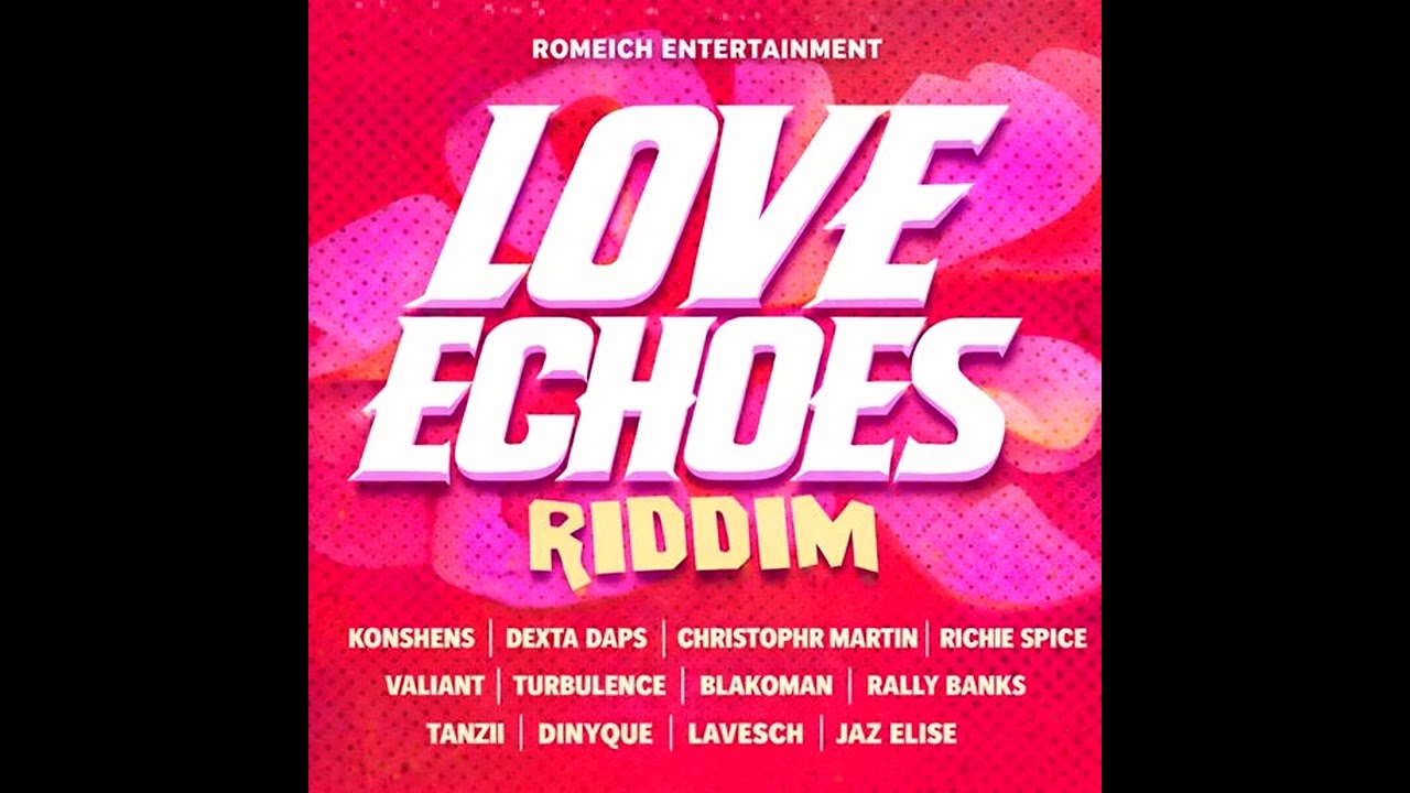 Love Echoes riddim mix zj joxy ft richie spice,denyque,dexta daps,turbulence,rally banks