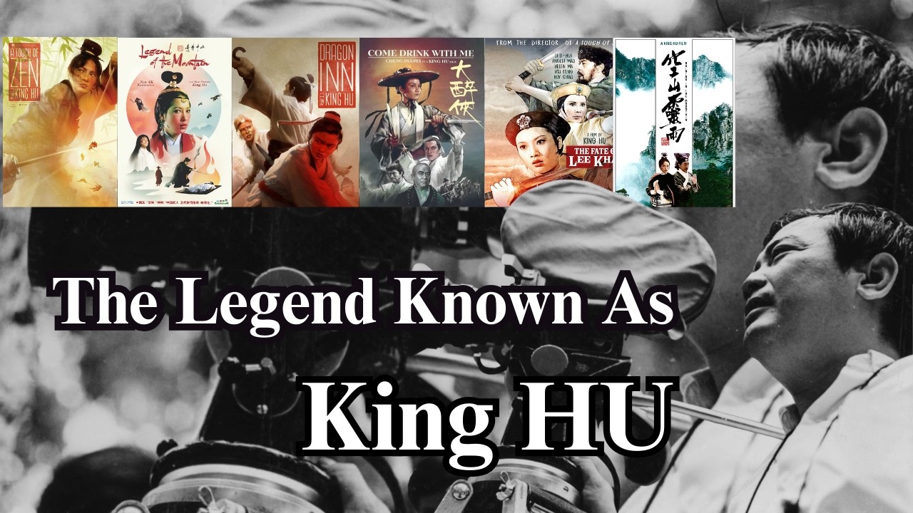Hong Kong Cinema - The Golden Age  - Part 3 , The Legend know as King Hu