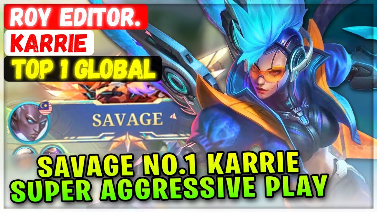 SAVAGE NO.1 Karrie Super Aggressive Gameplay [ Top 1 Global Karrie ] R̸o̸y̸ Editor. - Mobile Legends