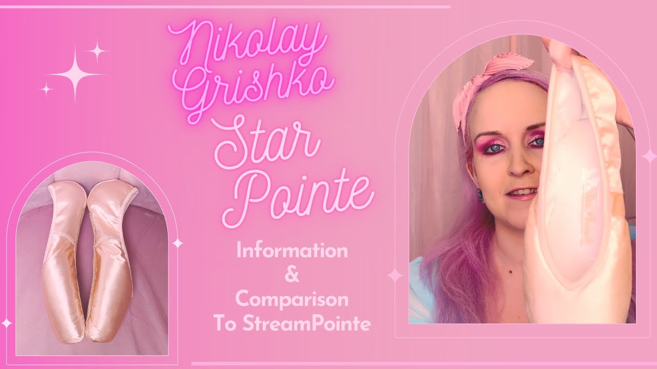 Nikolay Grishko Star Pointe Pointe Shoes! ALL You Need To Know! And comparison to StreamPointe