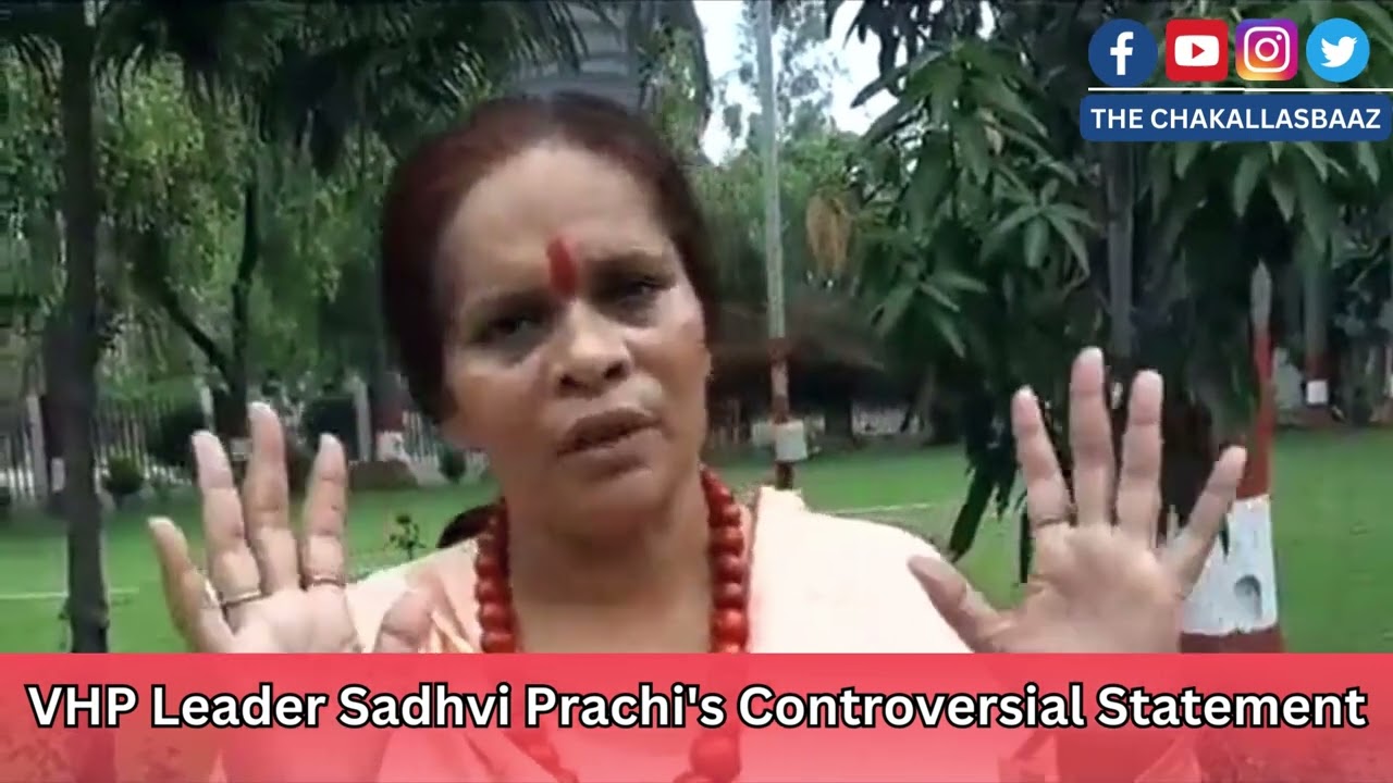 Watch Video: VHP Leader Sadhvi Prachi's Controversial Statement
