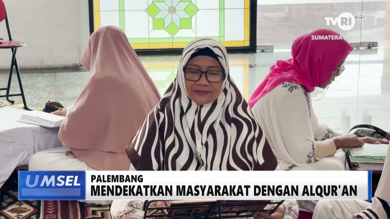 SUMSEL HARI INI - MENDEKATKAN MASYARAKAT DENGAN ALQURAN