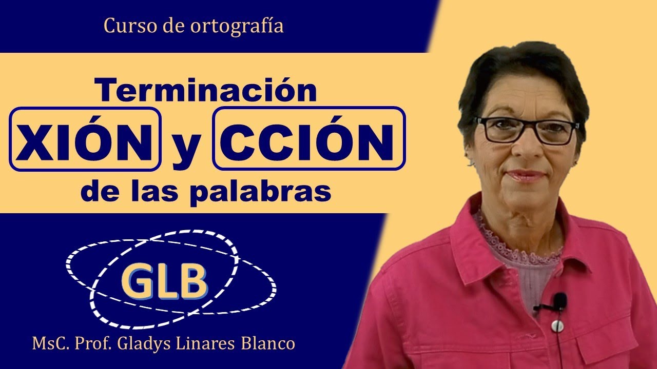 Terminación XIÓN  y  CCIÓN de las palabras