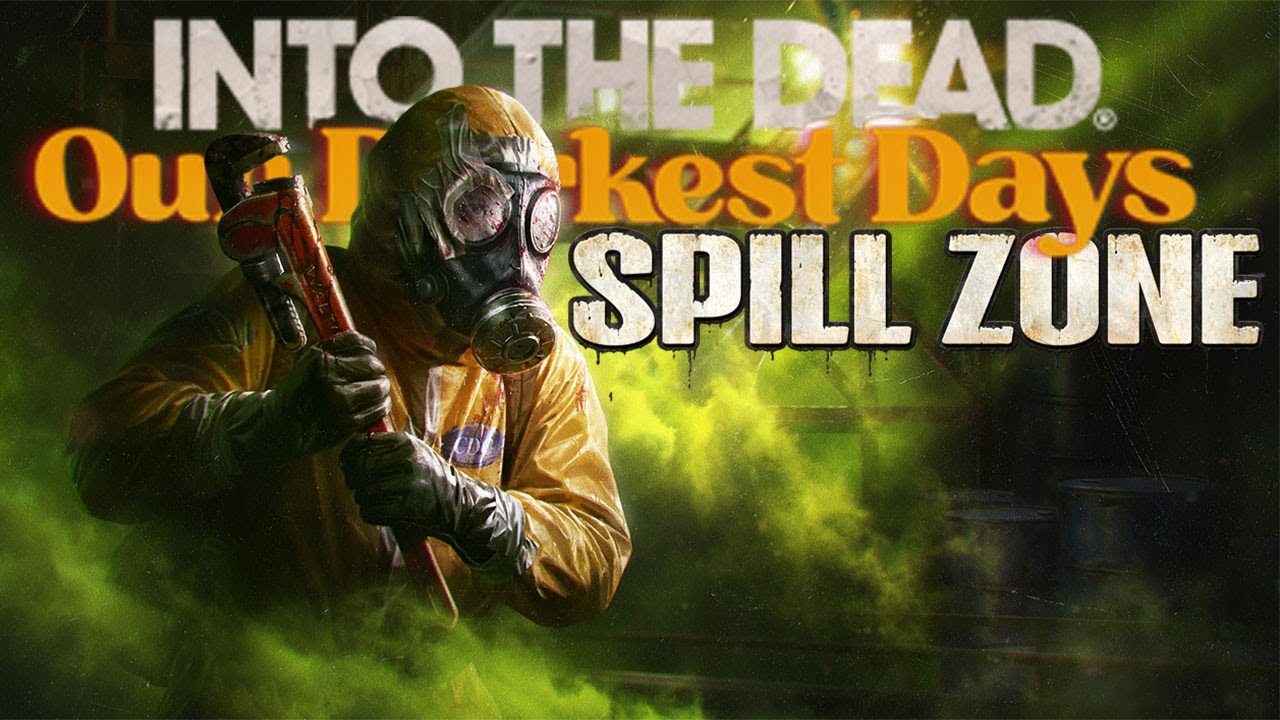 A Huge New Update for Into the Dead: Our Darkest Days - Spill Zone!