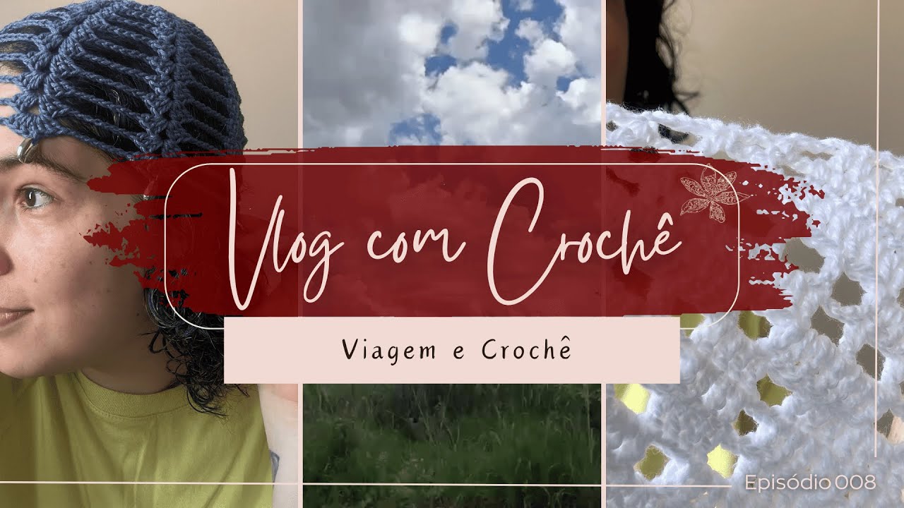 #vlogcroche Daily Vlog Crochê 8 - Vlog Viagem e Crochê