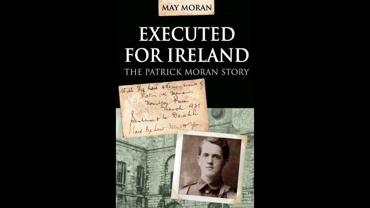 Lecture 77: Executed for Ireland: The Patrick Moran Story by May Moran