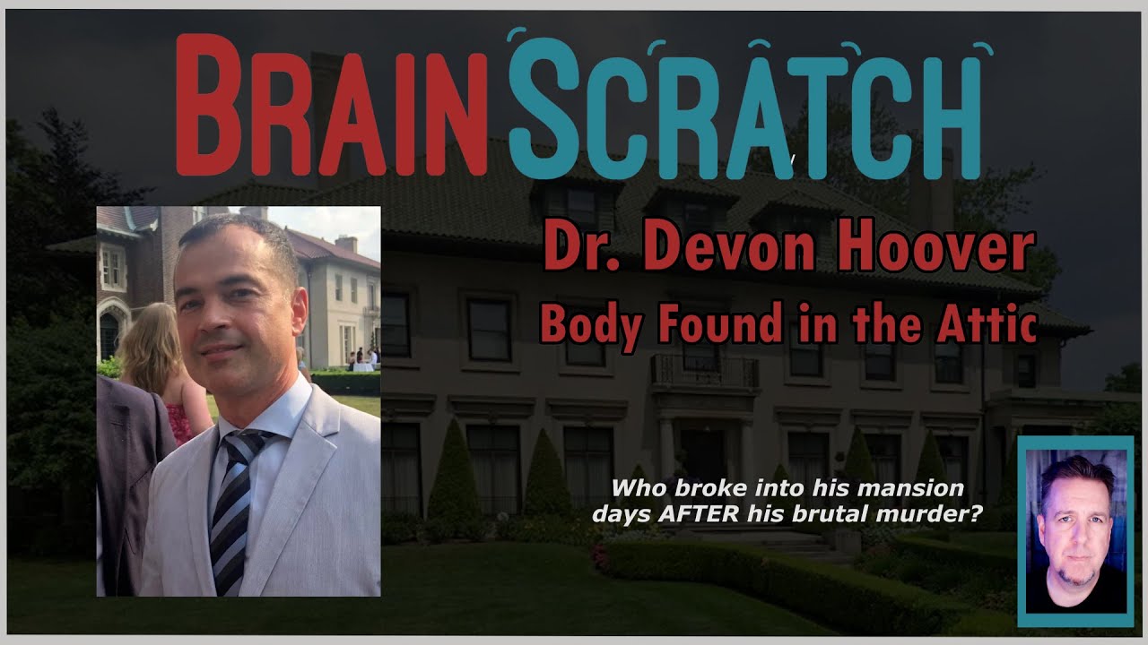 Dr. Devon Hoover Murdered in his Mansion | BRAINSCRATCH