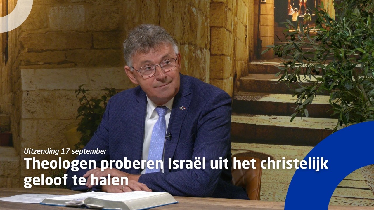 Uitzending 17 september • Theologen proberen Israël uit het christelijk geloof te halen