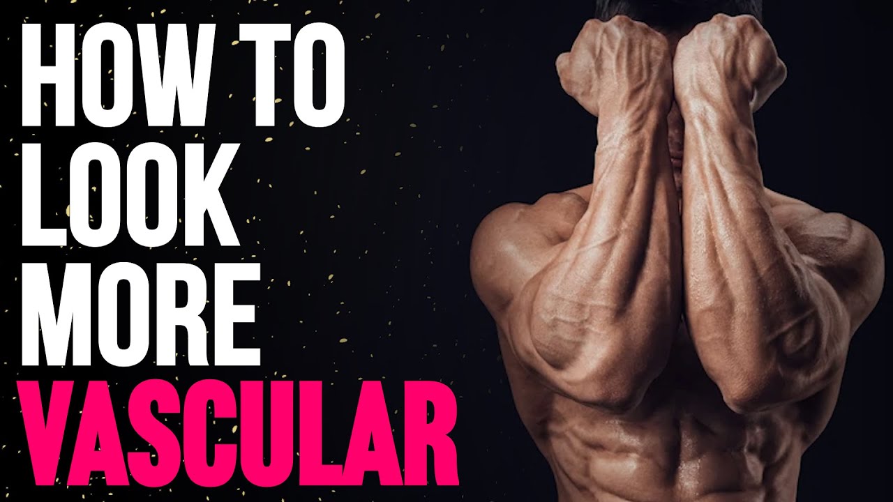 How to Improve Vascularity