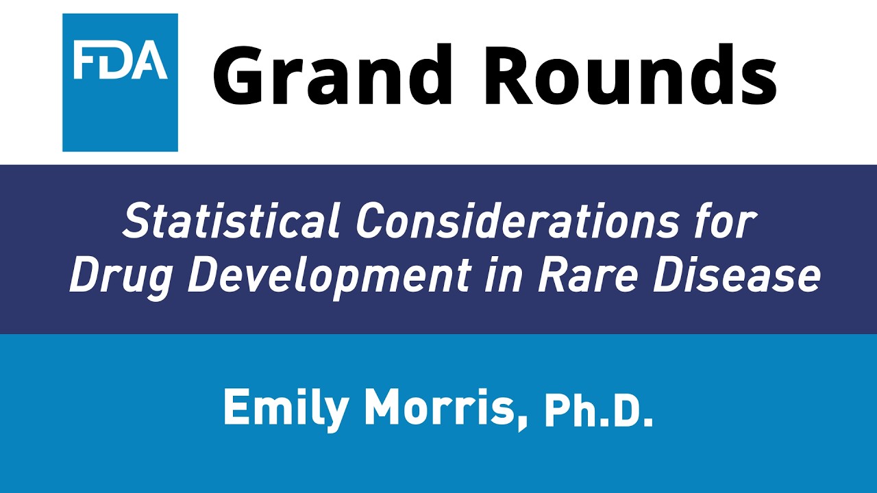 FDA Grand Rounds - Statistical Considerations for Drug Development in Rare Disease