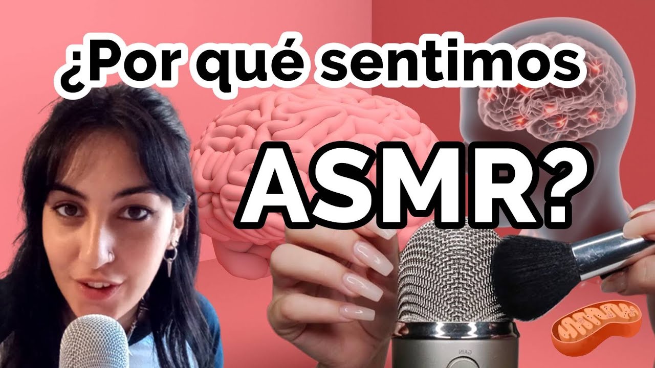 &iquest;Qu&eacute; le pasa a tu CEREBRO con el ASMR? 🧠 👂🏼