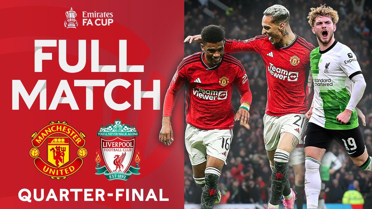 FULL MATCH | Manchester United v Liverpool | Quarter-final | Emirates FA Cup 2023-24