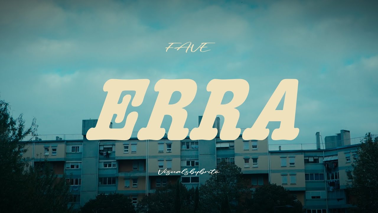 Fave - Erra (OFFICIAL VIDEO)