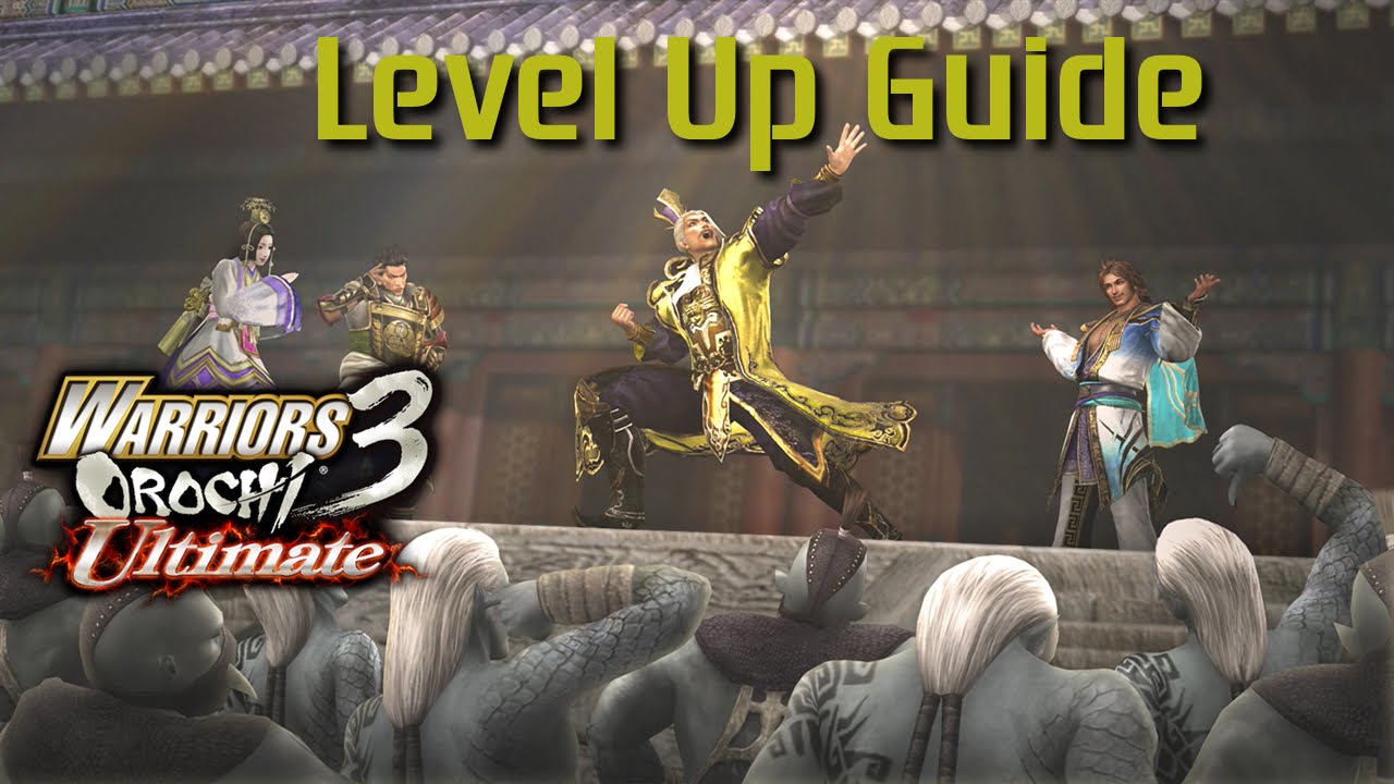 Warriors Orochi 3 Ultimate [PS4] | Level Up Guide! (Easiest/Fastest Way)