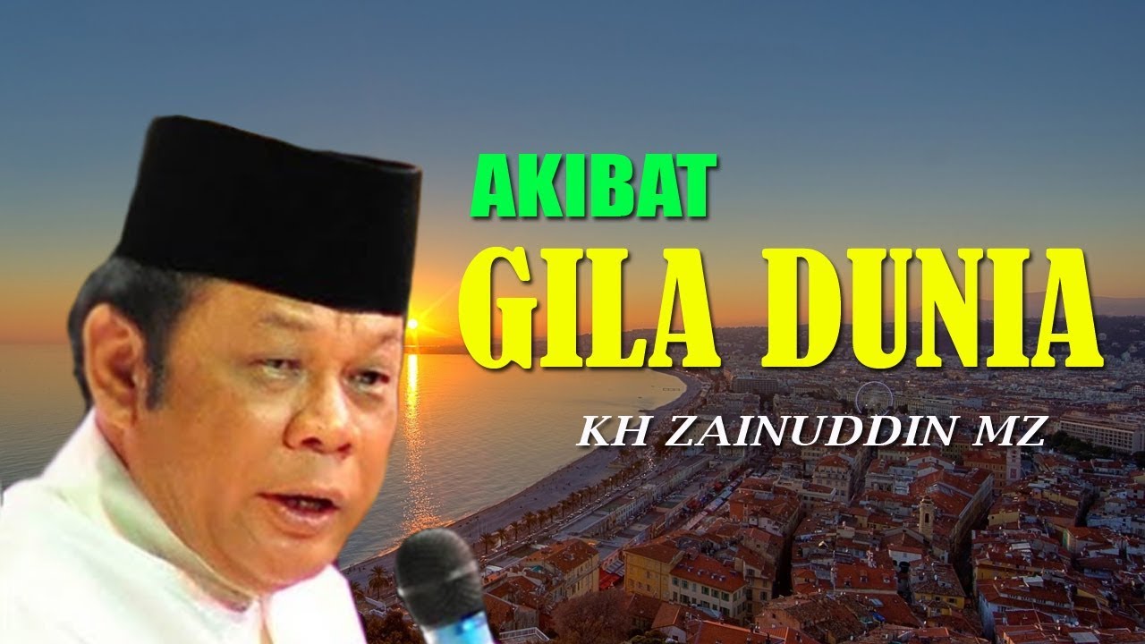 Akibat Gila Dunia - Ceramah KH Zainuddin MZ