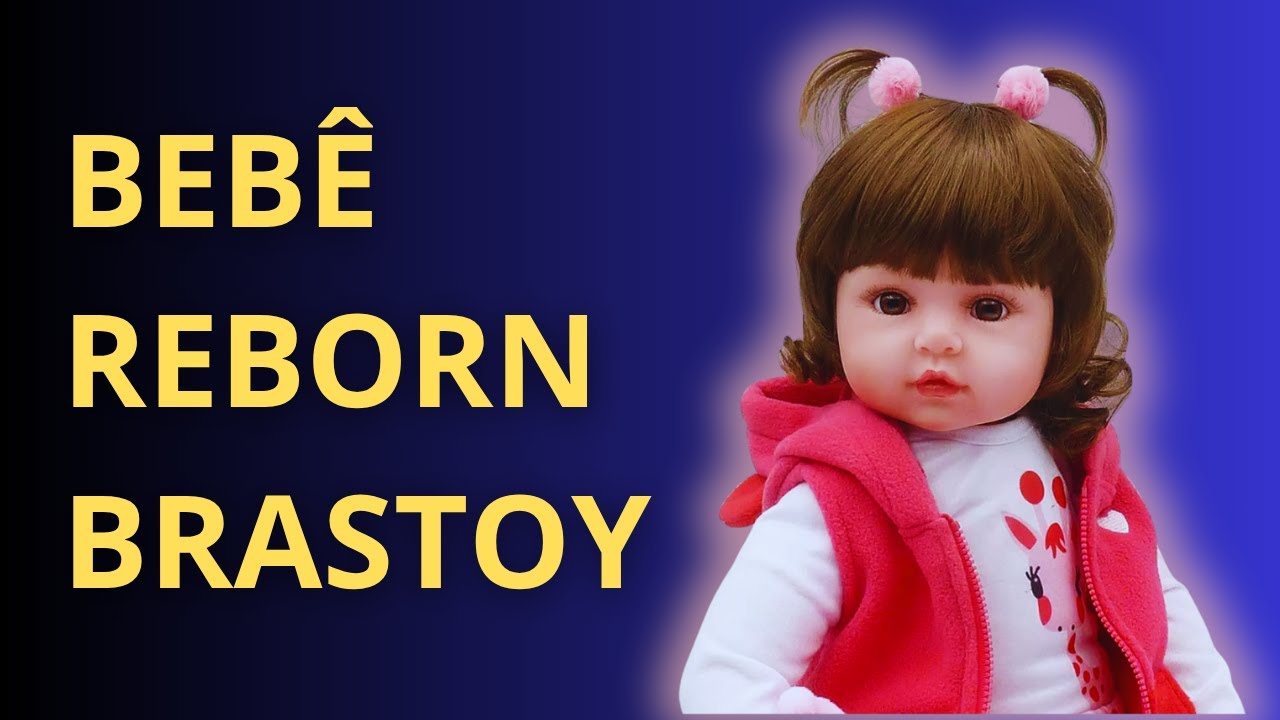 Descubra o Bebê Reborn Brastoy - O Presente Perfeito para a sua vida!