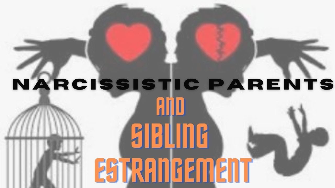 Narcissistic Parents and Sibling Estrangement