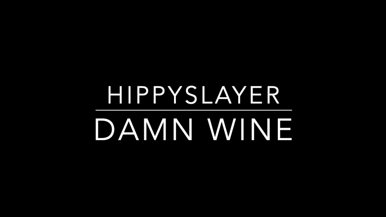 HIPPYSLAYER  - DAMN WINE