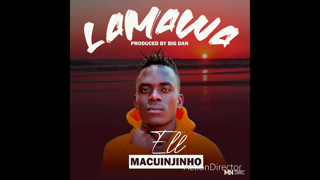 Ell Macuinjinho-lamawa-prod-by-big-danny.2024
